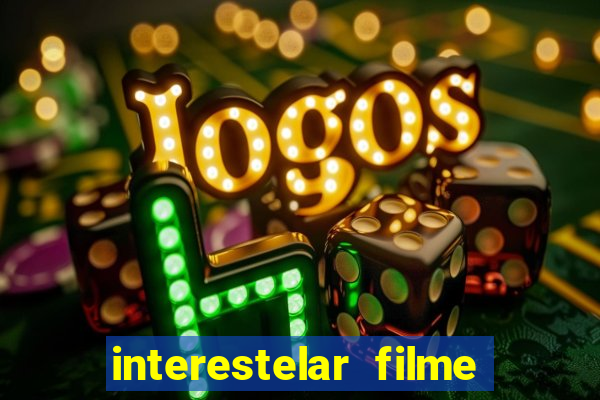 interestelar filme completo dublado google drive interestelar filme